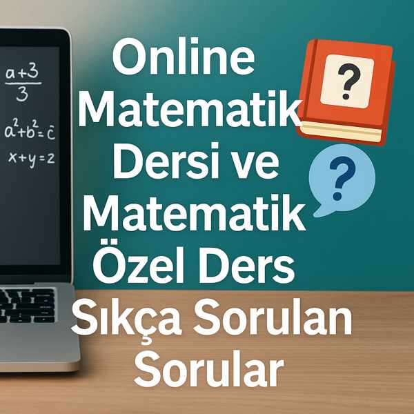 Online Matematik Dersi ve Matematik Özel Ders Sıkça Sorulan Sorular
